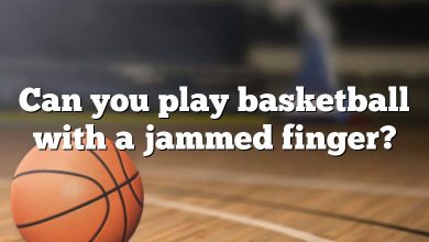 Can you play basketball with a jammed finger?