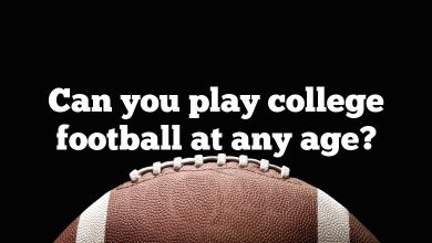 Can you play college football at any age?