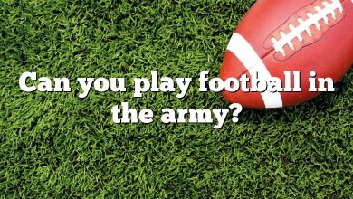 Can you play football in the army?