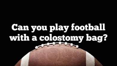 Can you play football with a colostomy bag?