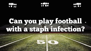 Can you play football with a staph infection?