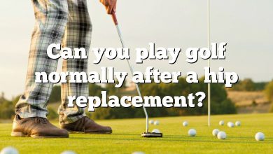 Can you play golf normally after a hip replacement?