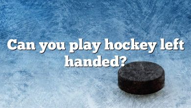 Can you play hockey left handed?