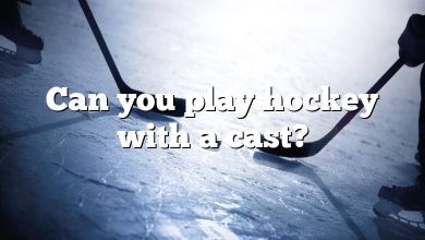 Can you play hockey with a cast?
