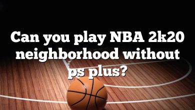 Can you play NBA 2k20 neighborhood without ps plus?