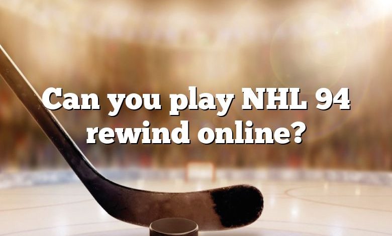 Can you play NHL 94 rewind online?