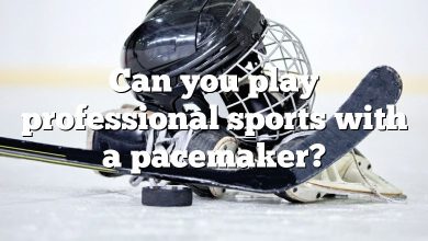 Can you play professional sports with a pacemaker?