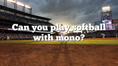 Can you play softball with mono?