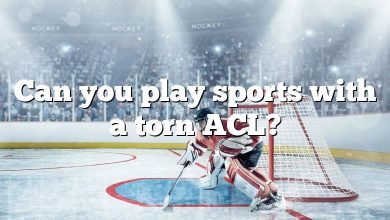 Can you play sports with a torn ACL?