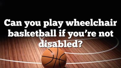 Can you play wheelchair basketball if you’re not disabled?