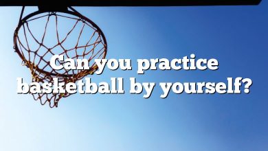 Can you practice basketball by yourself?