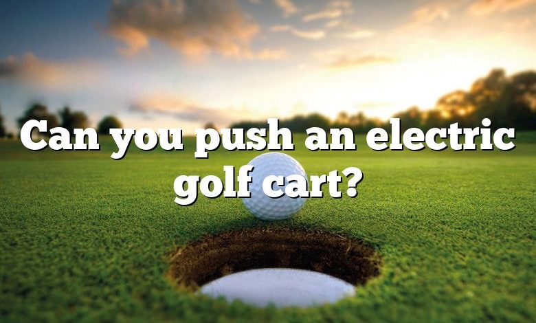 Can you push an electric golf cart?