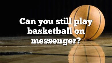 Can you still play basketball on messenger?