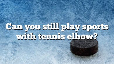 Can you still play sports with tennis elbow?