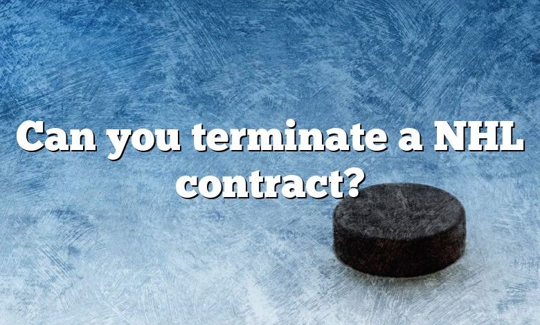 Can you terminate a NHL contract?