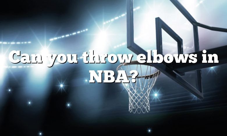Can you throw elbows in NBA?