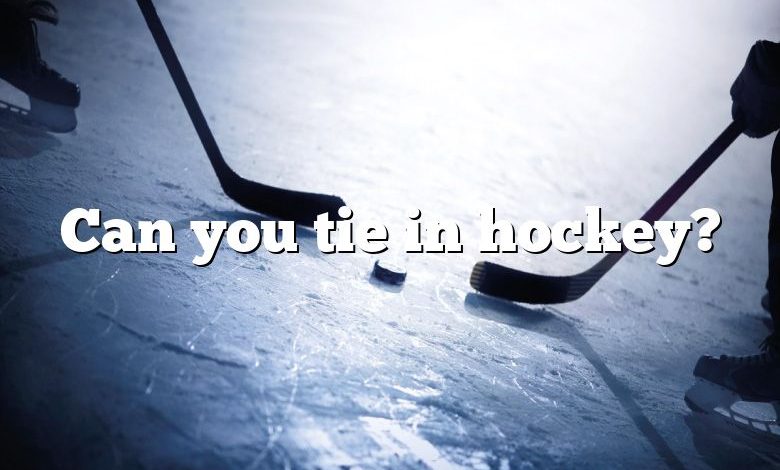 Can you tie in hockey?