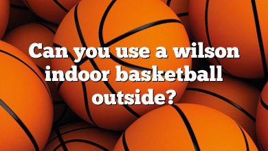 Can you use a wilson indoor basketball outside?