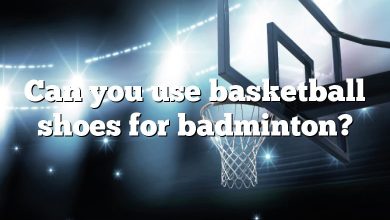 Can you use basketball shoes for badminton?