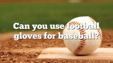 Can you use football gloves for baseball?