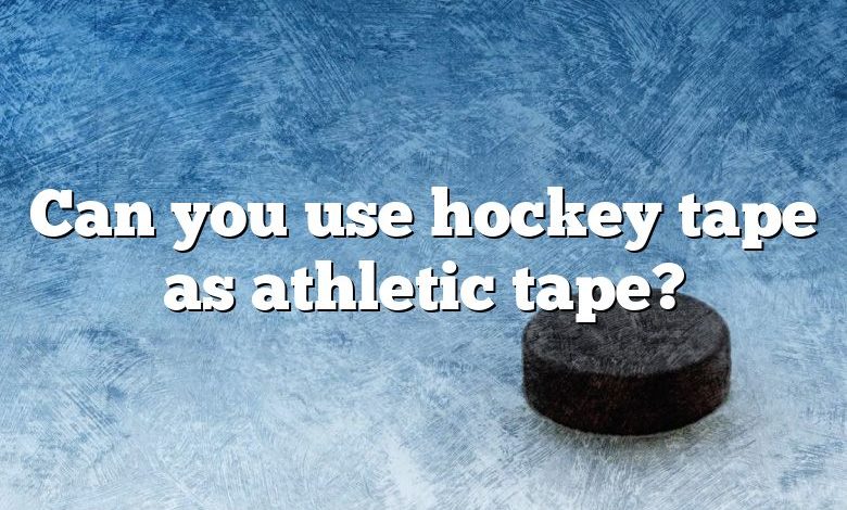Can you use hockey tape as athletic tape?