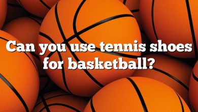 Can you use tennis shoes for basketball?