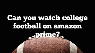 Can you watch college football on amazon prime?