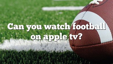 Can you watch football on apple tv?