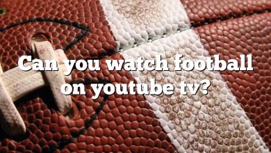 Can you watch football on youtube tv?