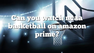 Can you watch ncaa basketball on amazon prime?