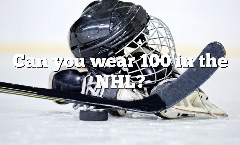 Can you wear 100 in the NHL?