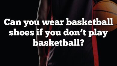 Can you wear basketball shoes if you don’t play basketball?