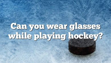 Can you wear glasses while playing hockey?
