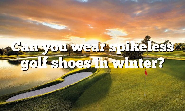 Can you wear spikeless golf shoes in winter?