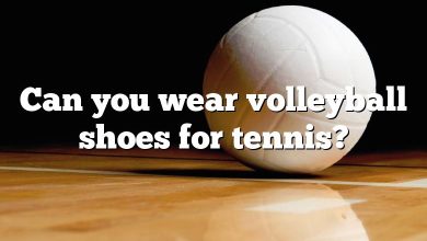 Can you wear volleyball shoes for tennis?