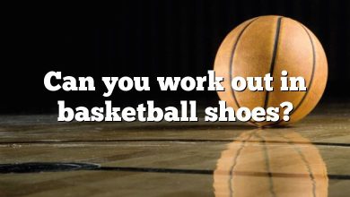 Can you work out in basketball shoes?