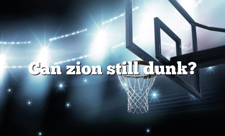Can zion still dunk?