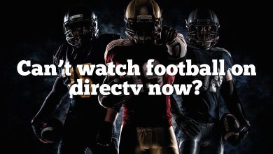 Can’t watch football on directv now?
