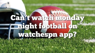 Can’t watch monday night football on watchespn app?