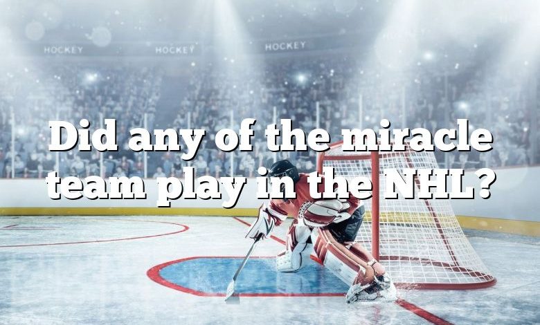 Did any of the miracle team play in the NHL?