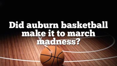 Did auburn basketball make it to march madness?