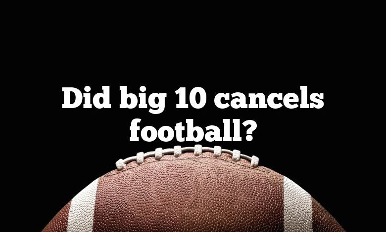 Did big 10 cancels football?