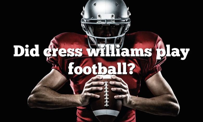 Did cress williams play football?