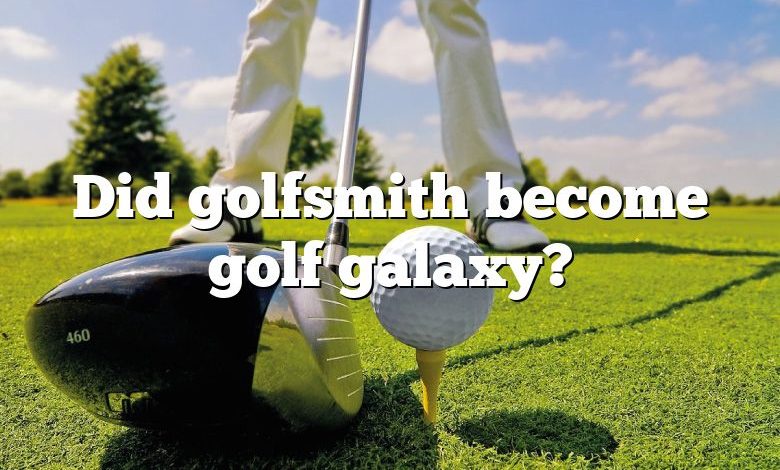 Did golfsmith become golf galaxy?