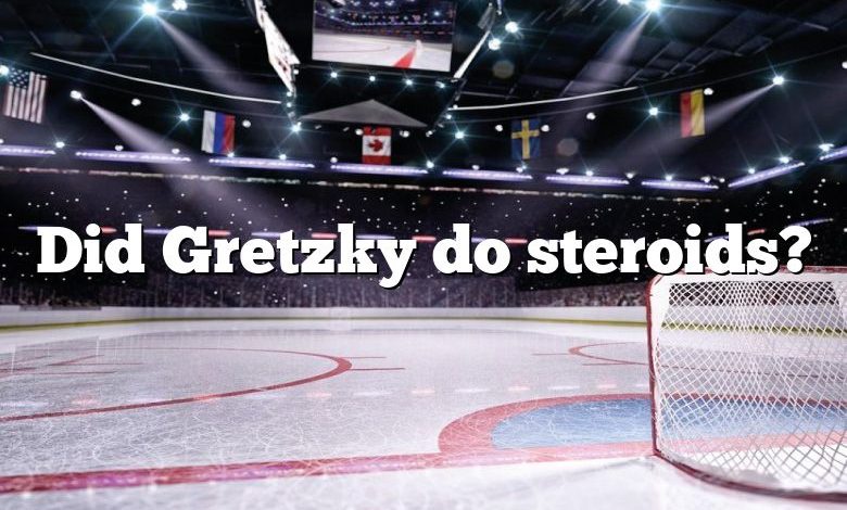 Did Gretzky do steroids?