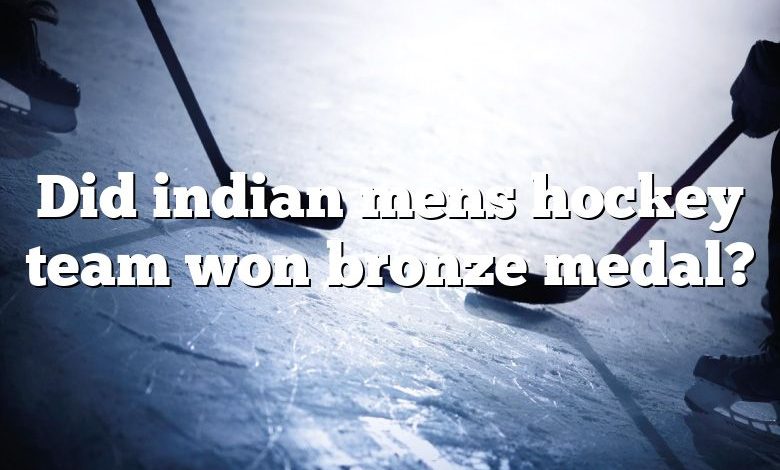 Did indian mens hockey team won bronze medal?