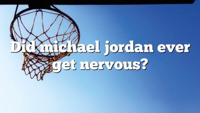 Did michael jordan ever get nervous?
