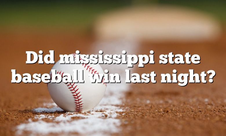 Did mississippi state baseball win last night?