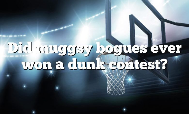 Did muggsy bogues ever won a dunk contest?