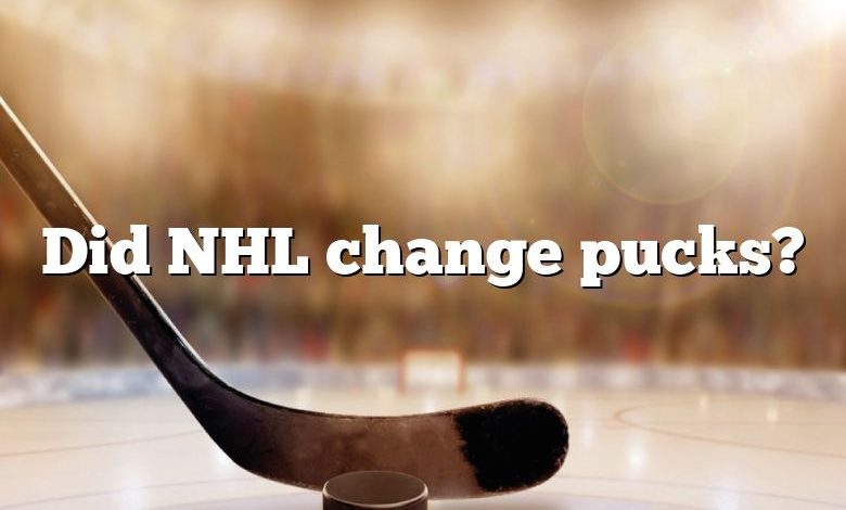 Did NHL change pucks?